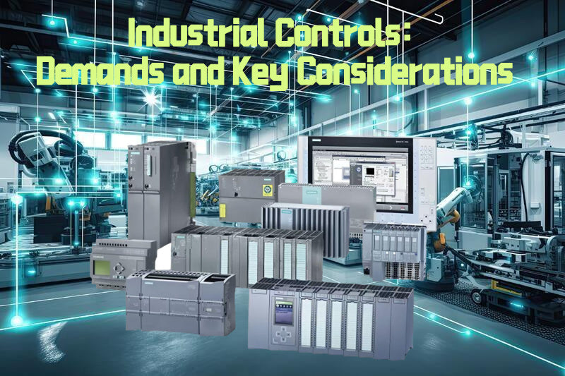 Industrial Controls: Demands and Key Considerations