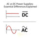 AC vs DC Power Supplies: Essential Differences Explained