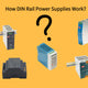 How DIN Rail Power Supplies Work: The Unsung Heroes of Industrial Automation