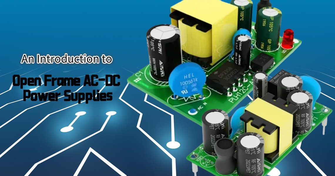 An Introduction to Open Frame AC-DC Power Supplies