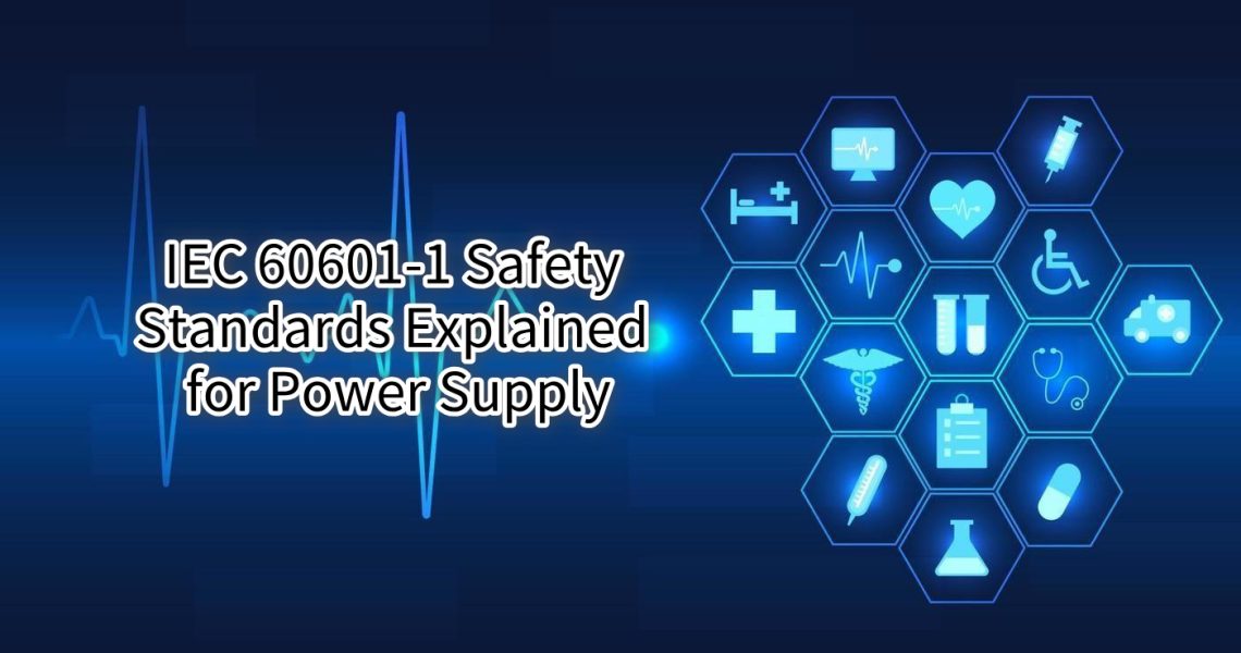 IEC 60601-1 Safety Standards Explained for Power Supply