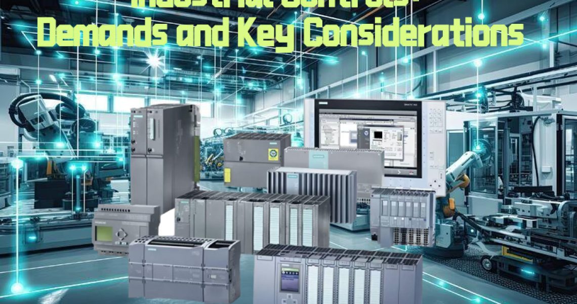 Industrial Controls Demands and Key Considerations