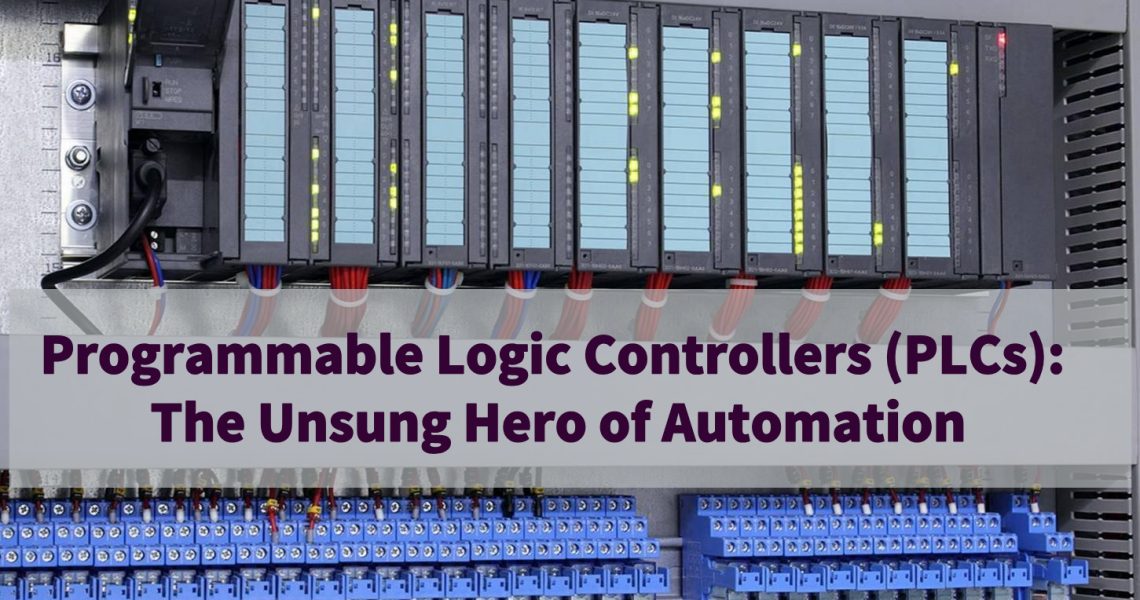 Programmable Logic Controllers (PLCs) The Unsung Hero of Automation